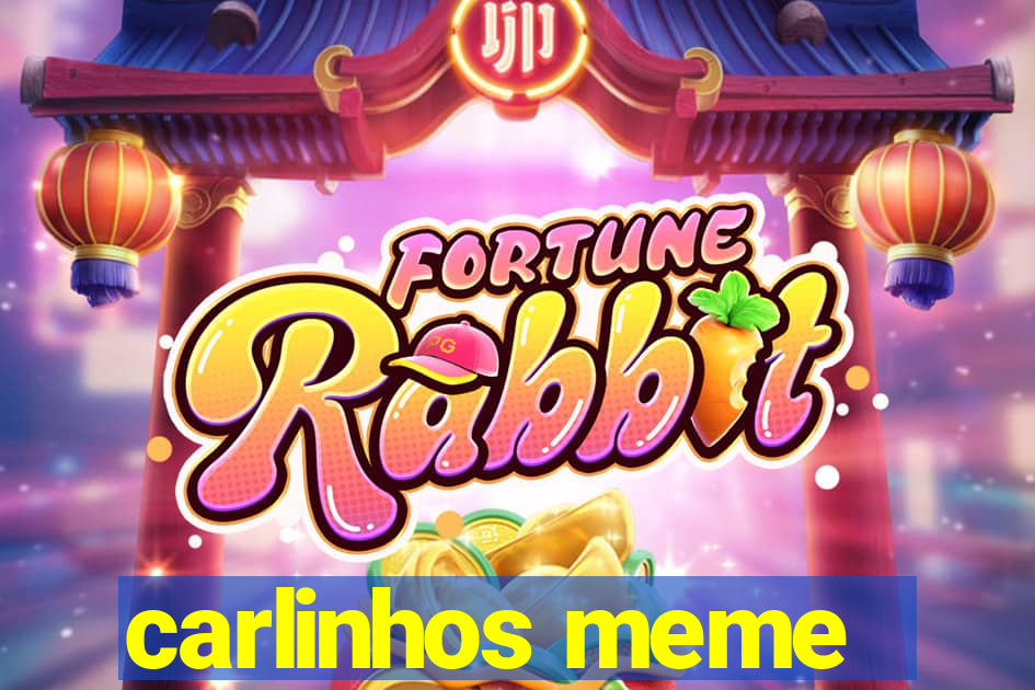 carlinhos meme